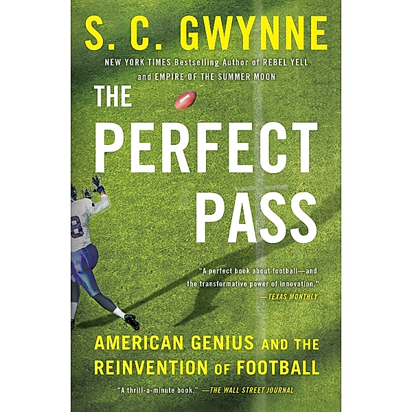 The Perfect Pass, S. C. Gwynne