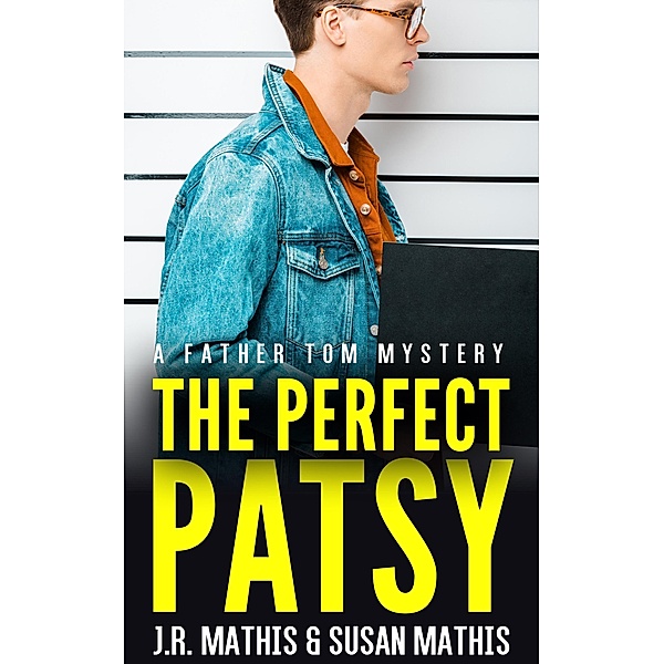 The Perfect Patsy (The Father Tom Mysteries, #9) / The Father Tom Mysteries, J. R. Mathis, Susan Mathis