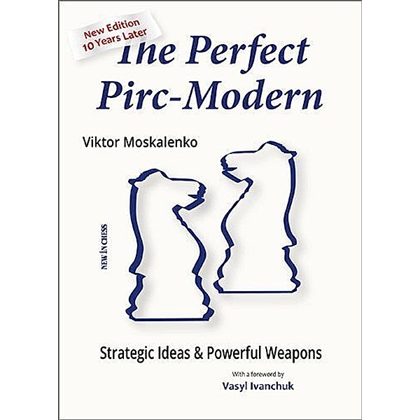 The Perfect Pirc-Modern - New Edition 10 Years Later, Viktor Moskalenko