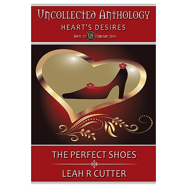 The Perfect Shoes (Uncollected Anthology, #6) / Uncollected Anthology, Leah R Cutter