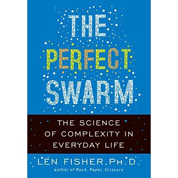 The Perfect Swarm, Len Fisher