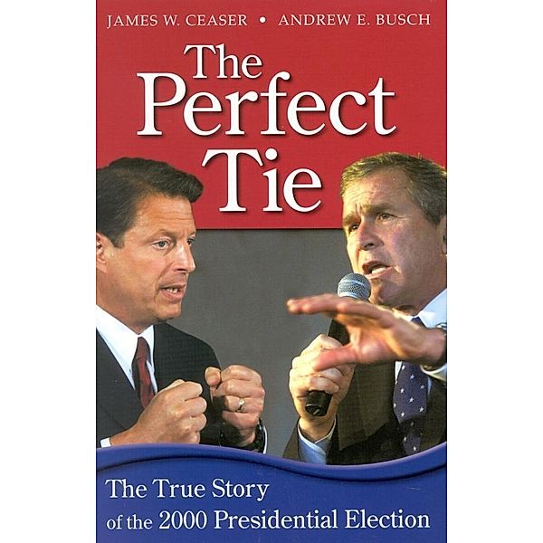 The Perfect Tie, Andrew E. Busch, James W. Ceaser