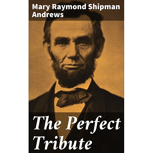 The Perfect Tribute, Mary Raymond Shipman Andrews