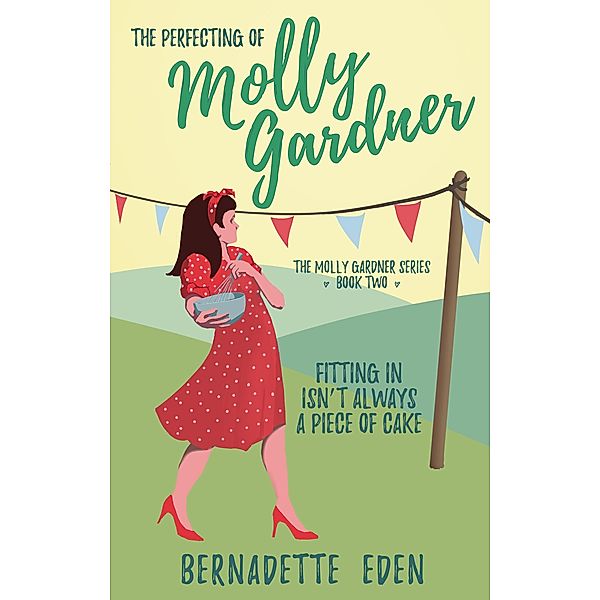 The Perfecting of Molly Gardner (The Molly Gardner Series, #2) / The Molly Gardner Series, Bernadette Eden