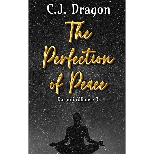 The Perfection of Peace (Daranii Alliance, #3) / Daranii Alliance, C. J. Dragon