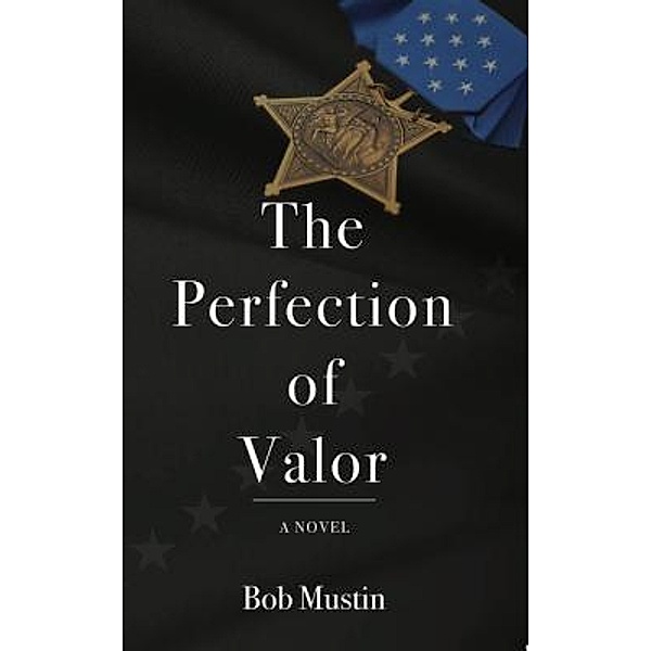 The Perfection of Valor / Gridley Fires Books, Bob Mustin