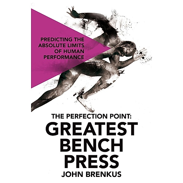 The Perfection Point: Greatest Bench Press, John Brenkus