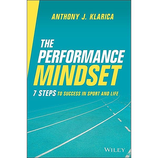 The Performance Mindset, Anthony J. Klarica