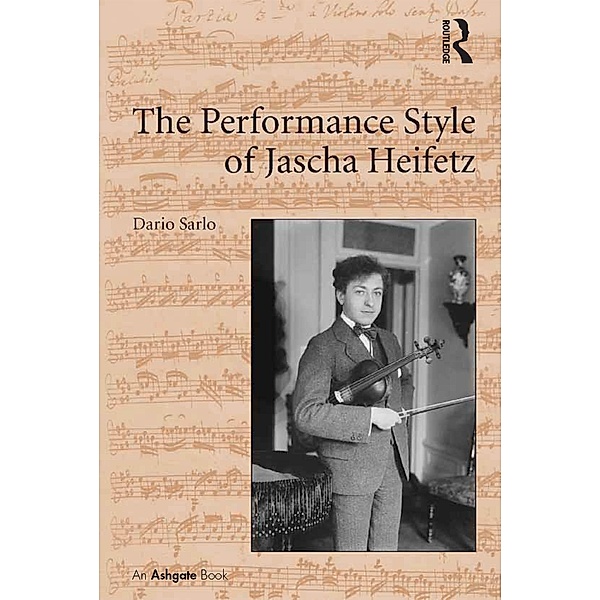 The Performance Style of Jascha Heifetz, Dario Sarlo