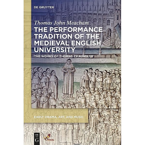 The Performance Tradition of the Medieval English University / Early Drama, Art, and Music, Thomas Meacham