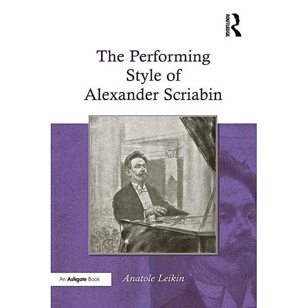 The Performing Style of Alexander Scriabin, Anatole Leikin