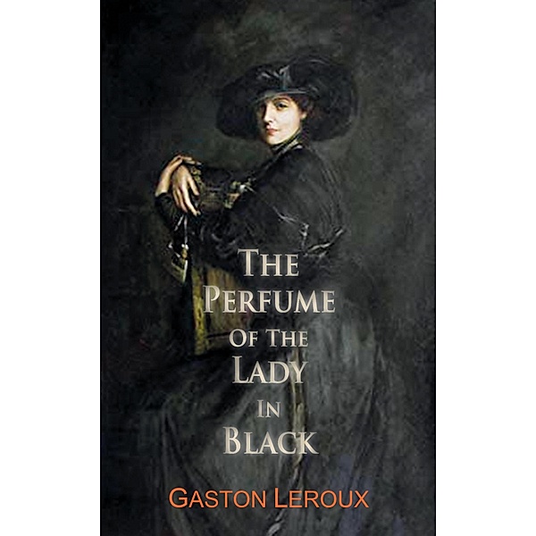 The Perfume of the Lady In Black, Gaston Leroux
