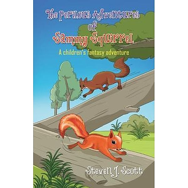 The Perilous Adventures of Sammy Squirrel, Steven J. Scott