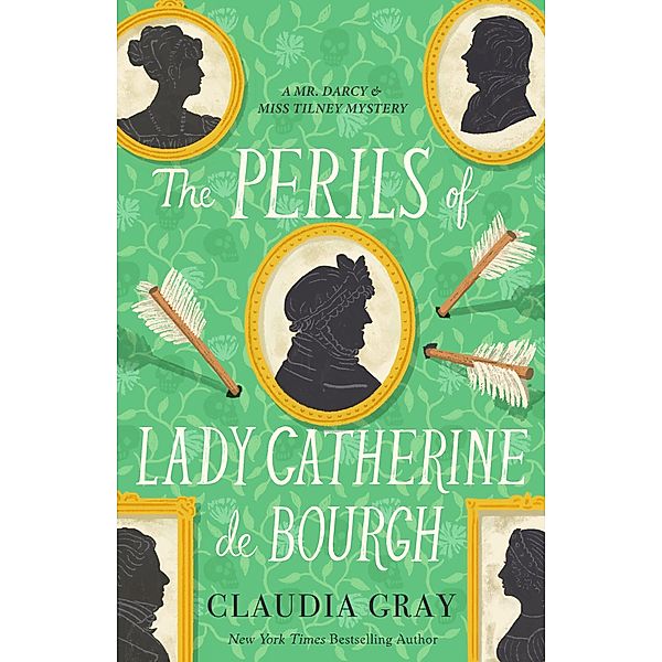 The Perils of Lady Catherine de Bourgh / MR. DARCY & MISS TILNEY MYSTERY Bd.3, Claudia Gray