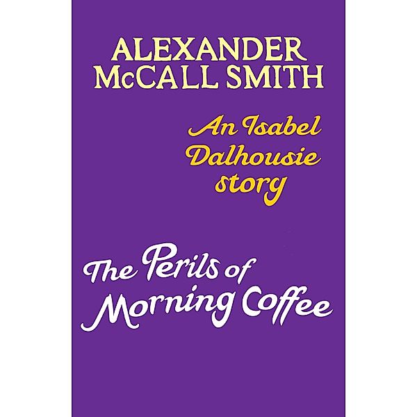 The Perils of Morning Coffee, Alexander Mccall Smith
