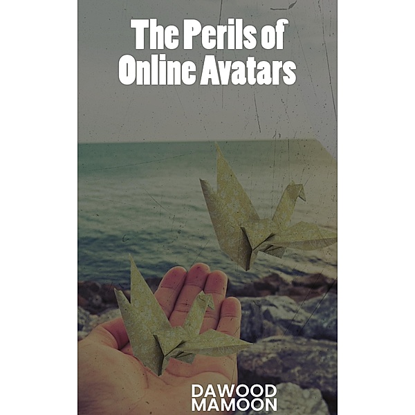 The Perils of Online Avatars, Dawood Mamoon
