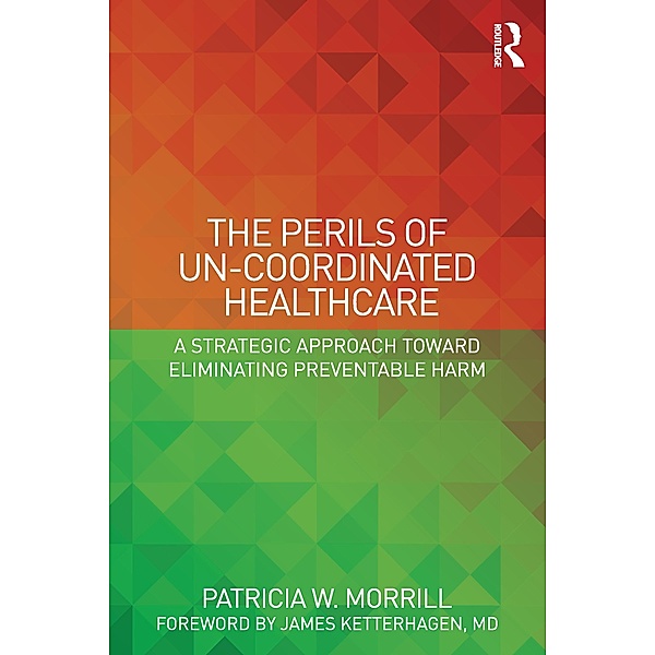 The Perils of Un-Coordinated Healthcare, Patricia W Morrill