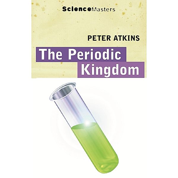 The Periodic Kingdom / SCIENCE MASTERS, Peter Atkins