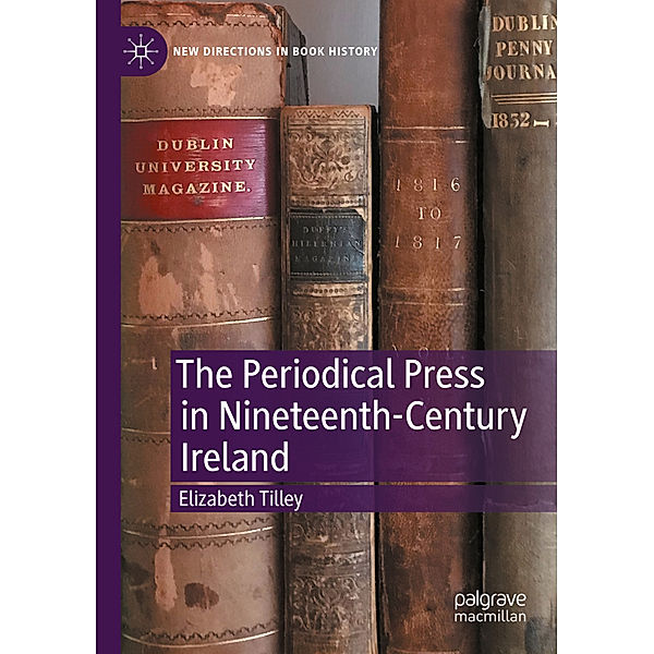 The Periodical Press in Nineteenth-Century Ireland, Elizabeth Tilley