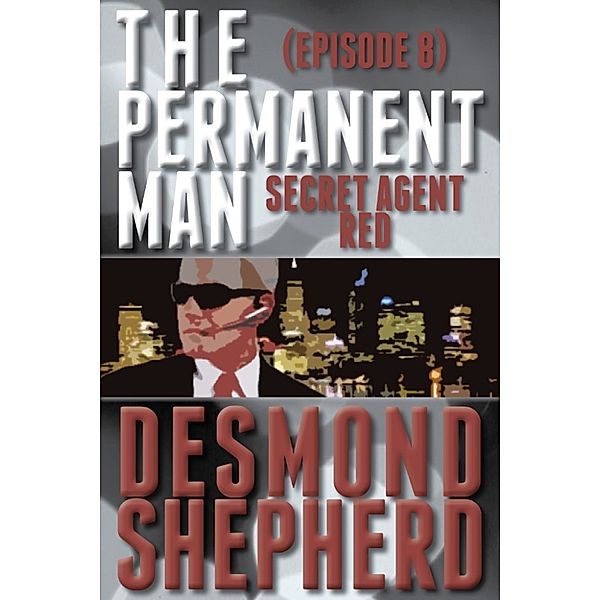 The Permanent Man: Secret Agent Red, Desmond Shepherd