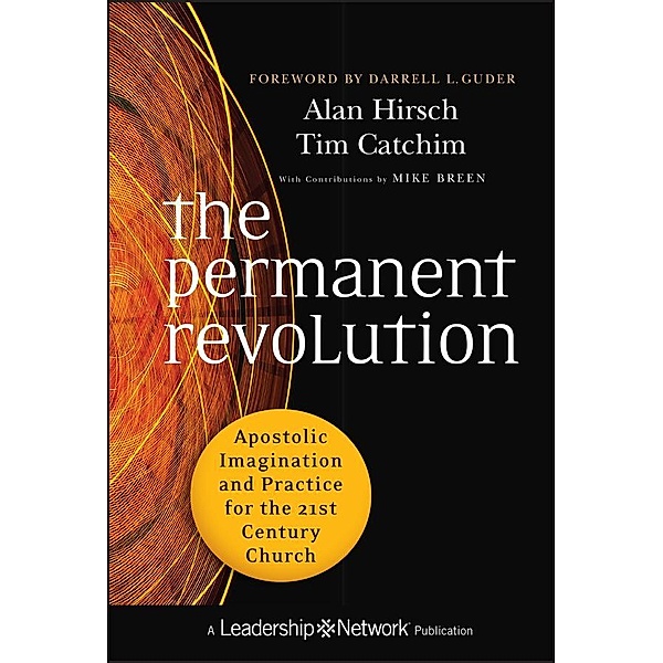 The Permanent Revolution / J-B Leadership Network Series, Alan Hirsch, Tim Catchim, Mike Breen