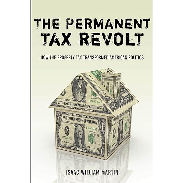 The Permanent Tax Revolt, Isaac William Martin