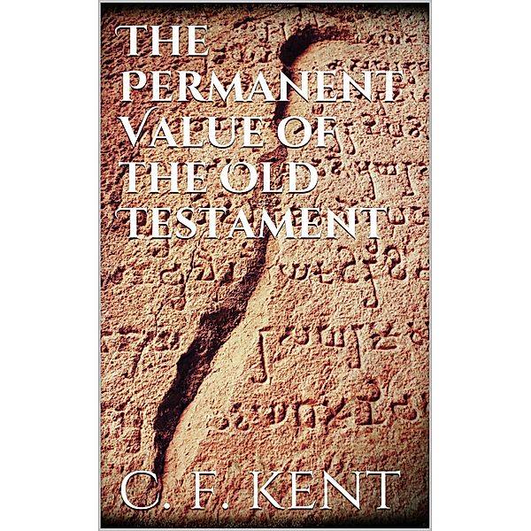 The Permanent Value of the Old Testament, Charles Foster Kent