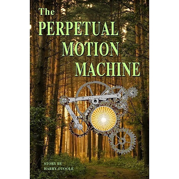 The Perpetual Motion Machine, Harry O'toole