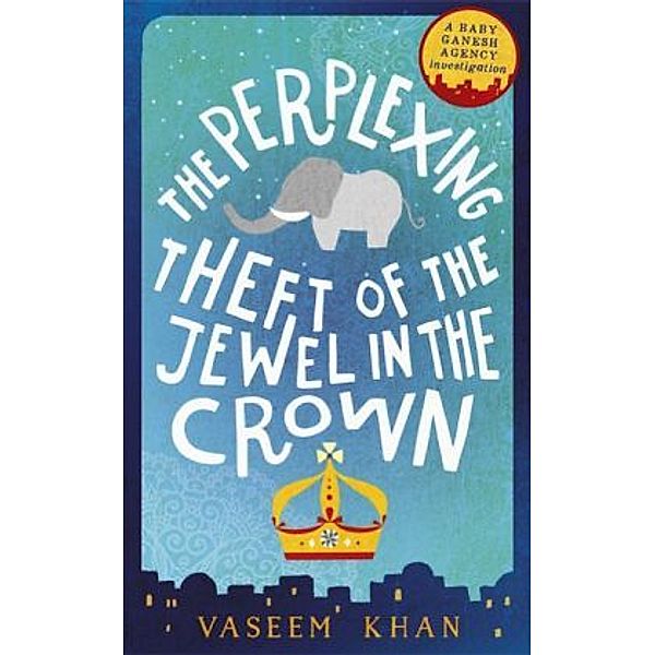 The Perplexing Theft of the Jewel in the Crown, Vaseem Khan