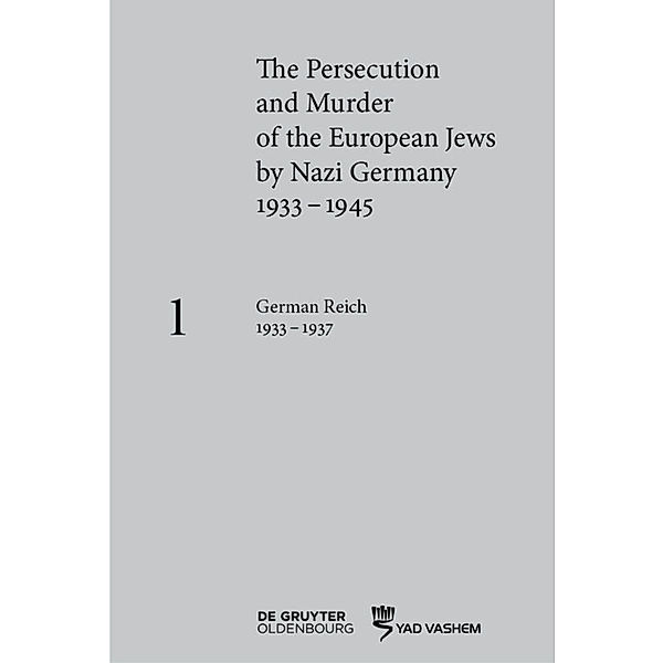 The Persecution and Murder of the European Jews by Nazi Germany, 1933-1945 / Volume 1 / German Reich 1933-1937