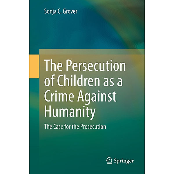 The Persecution of Children as a Crime Against Humanity, Sonja C. Grover