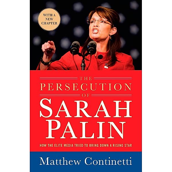 The Persecution of Sarah Palin, Matthew Continetti