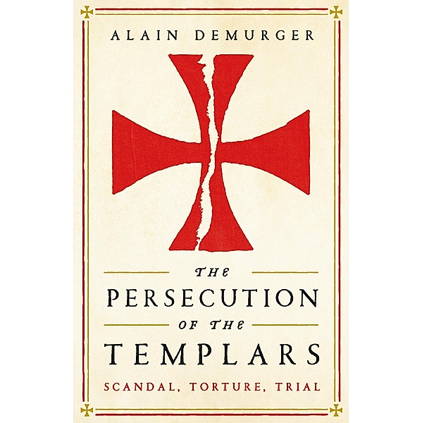 The Persecution of the Templars, Alain Demurger
