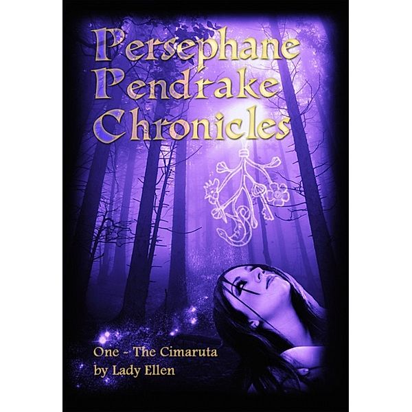 The Persephane Pendrake Chronicles: The Persephane Pendrake Chronicles-One-The Cimaruta, Lady Ellen