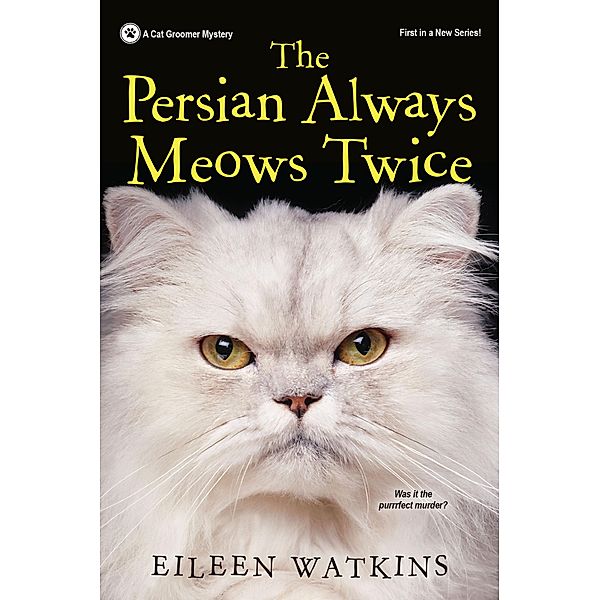 The Persian Always Meows Twice / A Cat Groomer Mystery Bd.1, Eileen Watkins