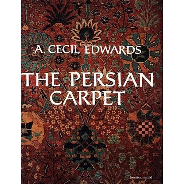 The Persian Carpet, Cecil A. Edwards