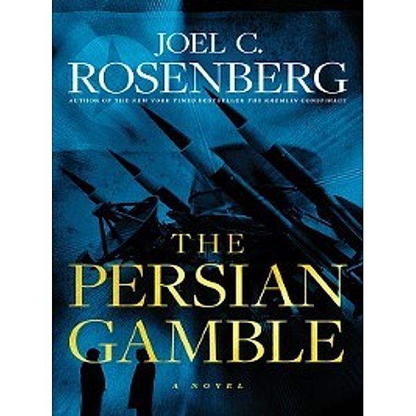 The Persian Gamble, Joel C. Rosenberg