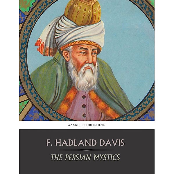 The Persian Mystics, F. Hadland Davis