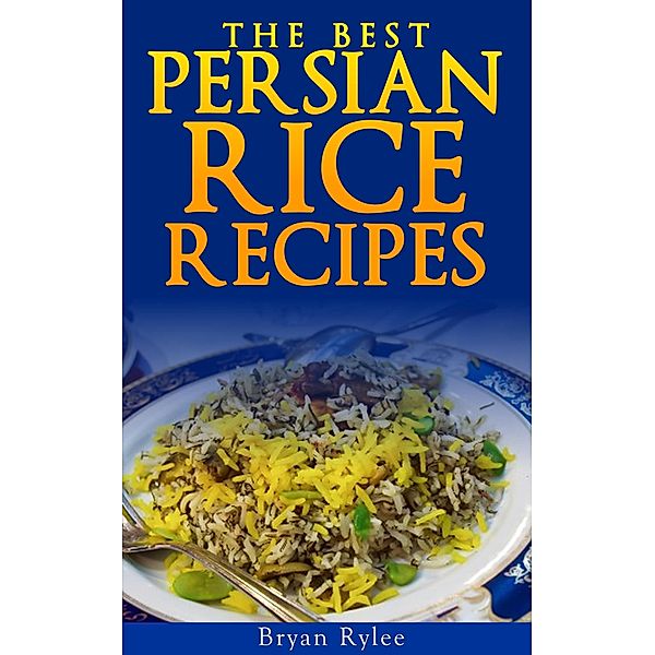 The Persian Rice (Good Food Cookbook) / Good Food Cookbook, Bryan Rylee