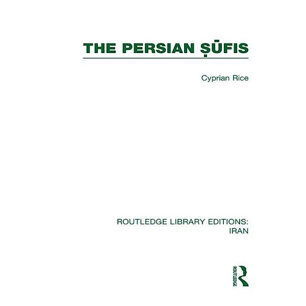 The Persian Sufis (RLE Iran C), Cyprian Rice