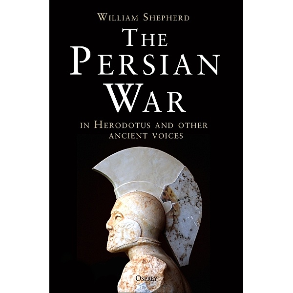 The Persian War in Herodotus and Other Ancient Voices, William Shepherd