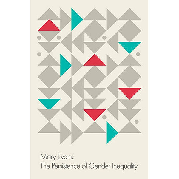 The Persistence of Gender Inequality, Mary Evans