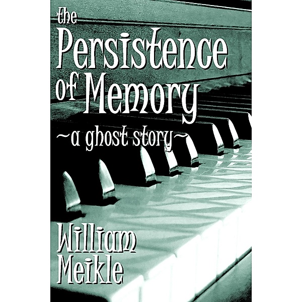 The Persistence Of Memory, William Meikle