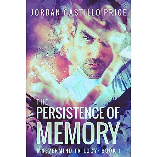 The Persistence of Memory (Mnevermind Trilogy Book 1), Jordan Castillo Price