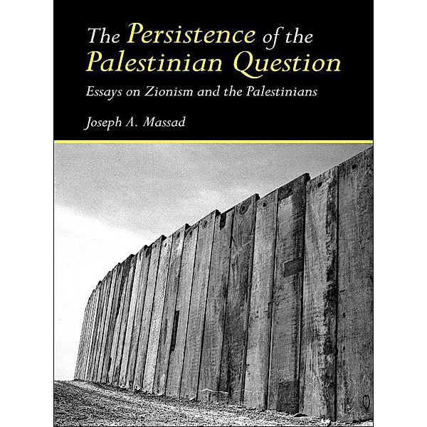 The Persistence of the Palestinian Question, Joseph Massad