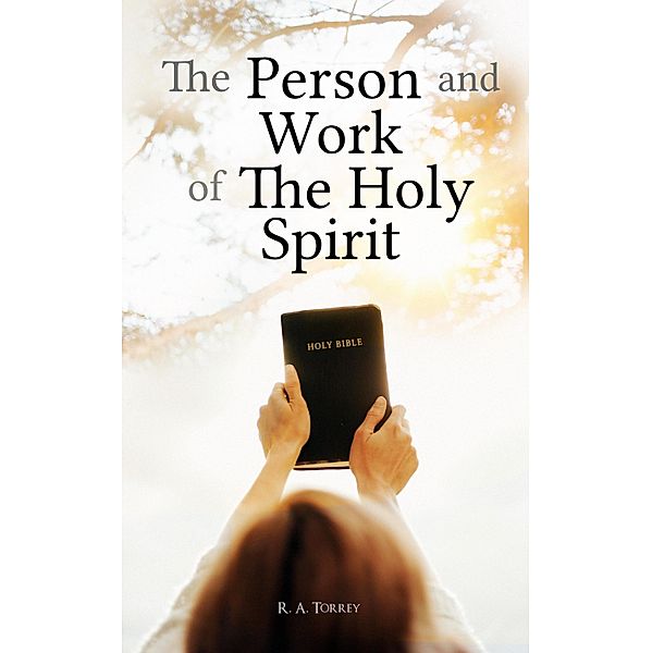 The Person and Work of The Holy Spirit, R. A. Torrey