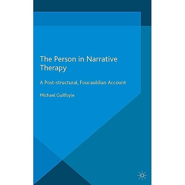 The Person in Narrative Therapy / Palgrave Studies in the Theory and History of Psychology, M. Guilfoyle