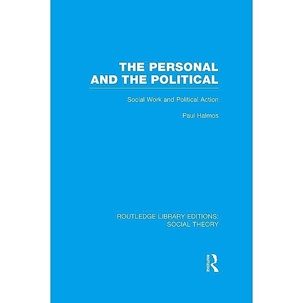 The Personal and the Political (RLE Social Theory), Paul Halmos