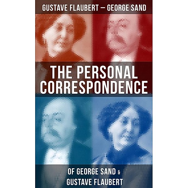 The Personal Correspondence of George Sand & Gustave Flaubert, Gustave Flaubert, George Sand