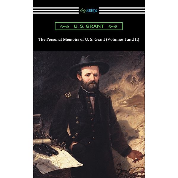 The Personal Memoirs of U. S. Grant (Volumes I and II), U. S. Grant